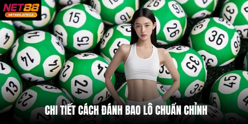 Chi tiết cách đánh bao lô chuẩn chỉnh