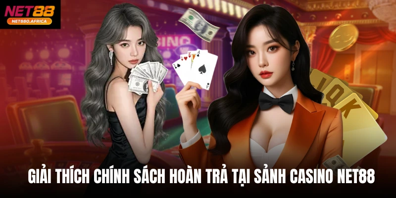 Giải thích về chính sách hoàn trả tại sảnh casino net88
