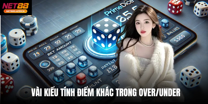 Vài kiểu tính điểm khác trong Over/under